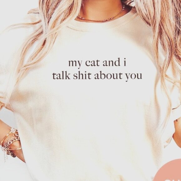 Tops - My Cat And I Talk Shit About You Shirt, Cat Lover Shirt
